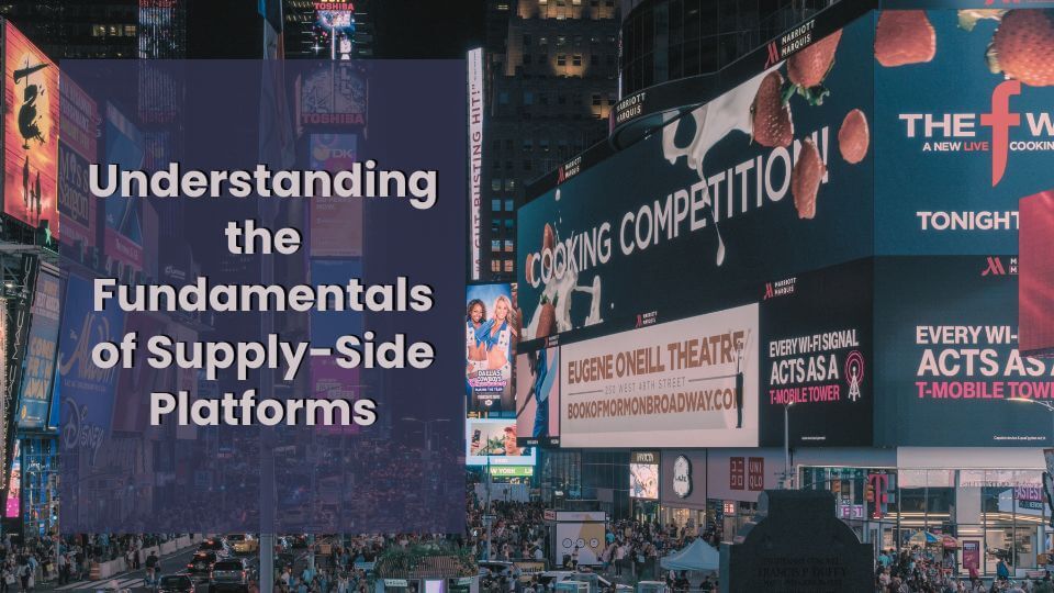 An Introduction to Supply-Side Platform (SSP)