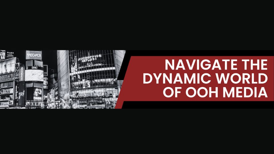 Guide to OOH Advertising Exploring the Diverse Landscape of OOH Media